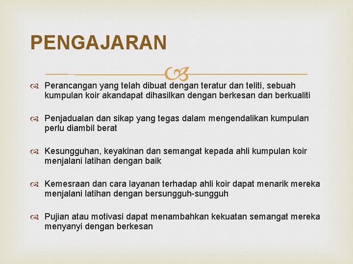 PENGAJARAN Perancangan yang telah dibuat dengan teratur dan teliti, sebuah kumpulan koir akandapat dihasilkan