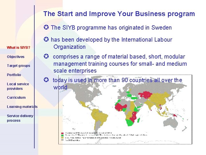 The Start and Improve Your Business program The SIYB programme has originated in Sweden