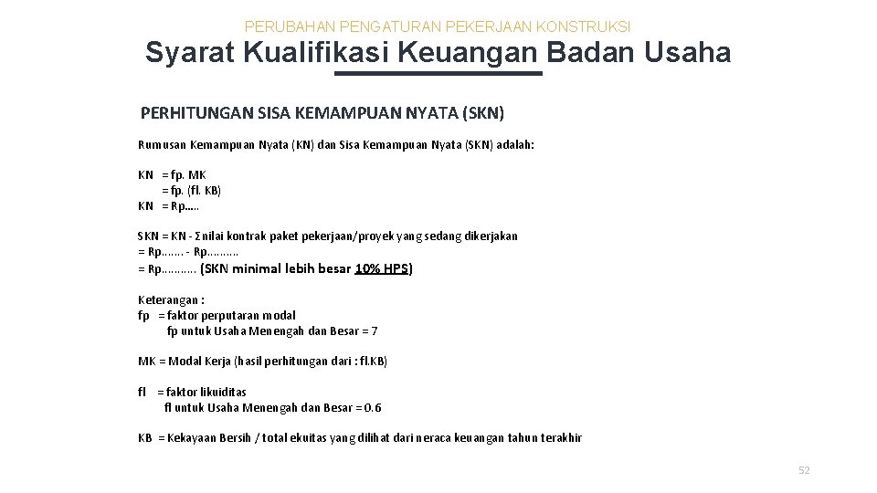 PERUBAHAN PENGATURAN PEKERJAAN KONSTRUKSI Syarat Kualifikasi Keuangan Badan Usaha PERHITUNGAN SISA KEMAMPUAN NYATA (SKN)