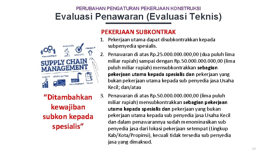 PERUBAHAN PENGATURAN PEKERJAAN KONSTRUKSI Evaluasi Penawaran (Evaluasi Teknis) PEKERJAAN SUBKONTRAK “Ditambahkan kewajiban subkon kepada