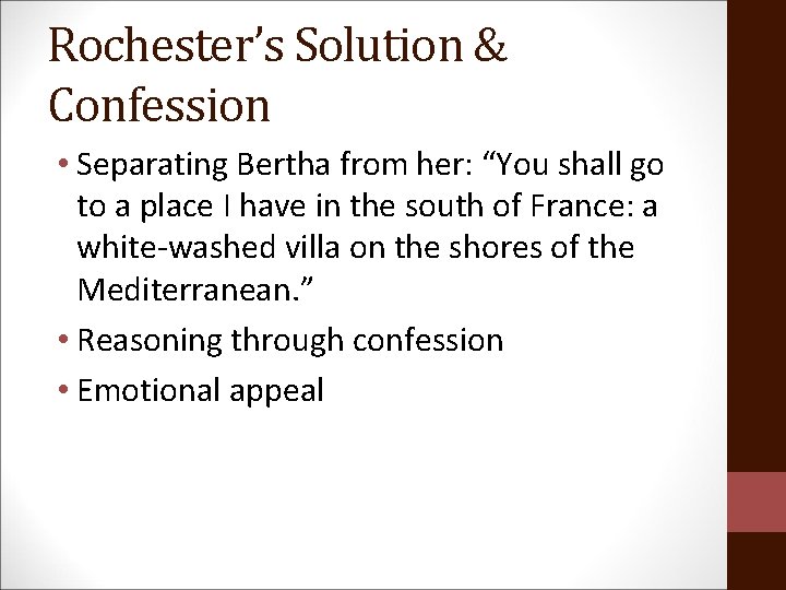 Rochester’s Solution & Confession • Separating Bertha from her: “You shall go to a