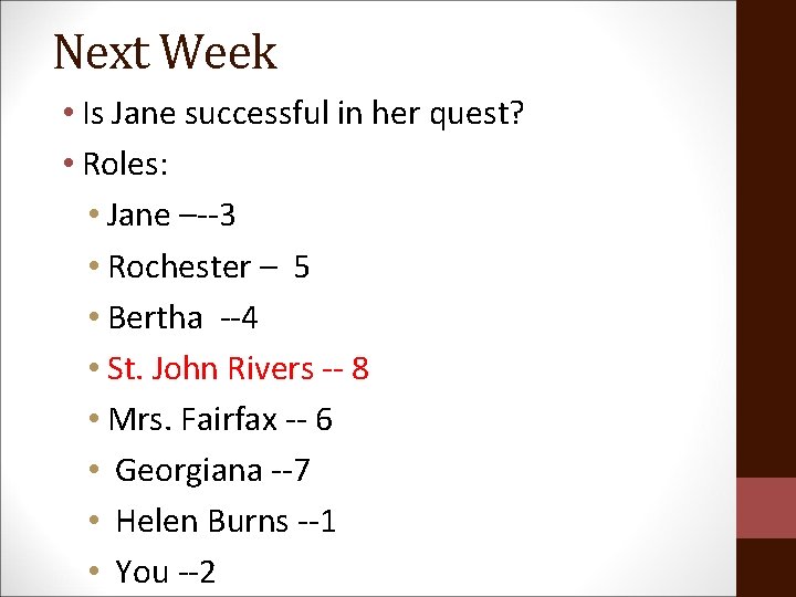 Next Week • Is Jane successful in her quest? • Roles: • Jane –--3