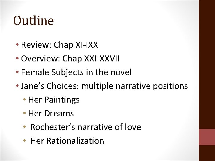 Outline • Review: Chap XI-IXX • Overview: Chap XXI-XXVII • Female Subjects in the