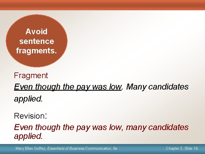 Avoid sentence fragments. Fragment Even though the pay was low. Many candidates applied. Revision: