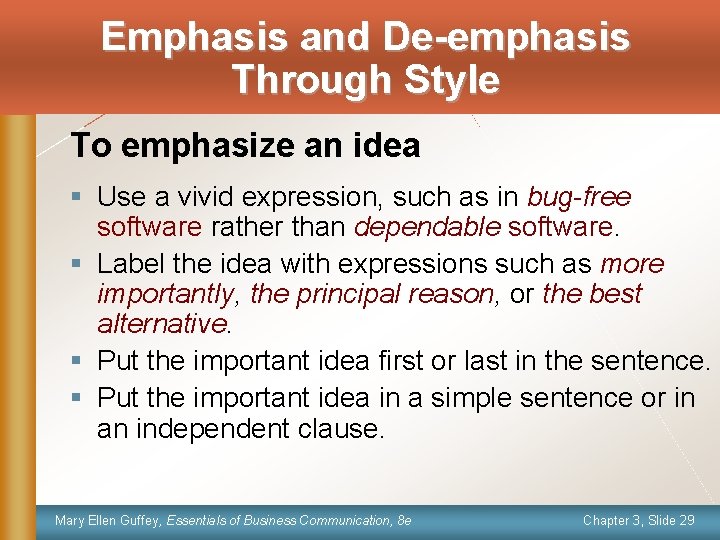 Emphasis and De-emphasis Through Style To emphasize an idea § Use a vivid expression,