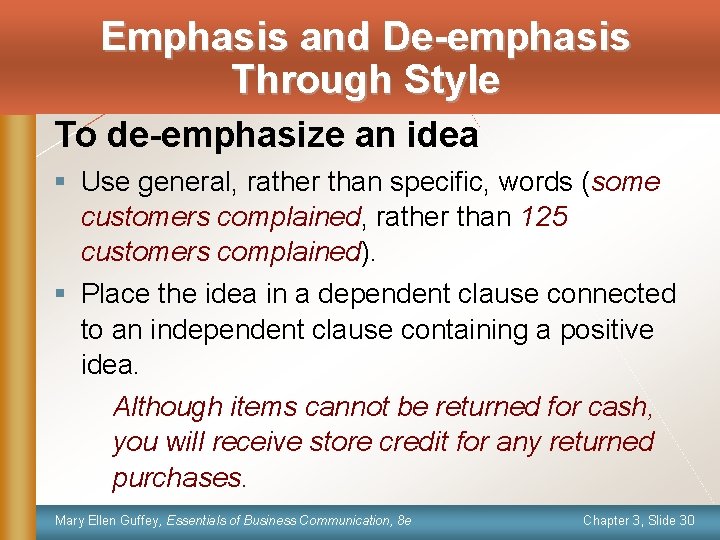 Emphasis and De-emphasis Through Style To de-emphasize an idea § Use general, rather than