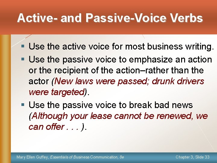 Active- and Passive-Voice Verbs § Use the active voice for most business writing. §