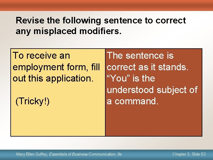 Revise the following sentence to correct any misplaced modifiers. To receive an The sentence