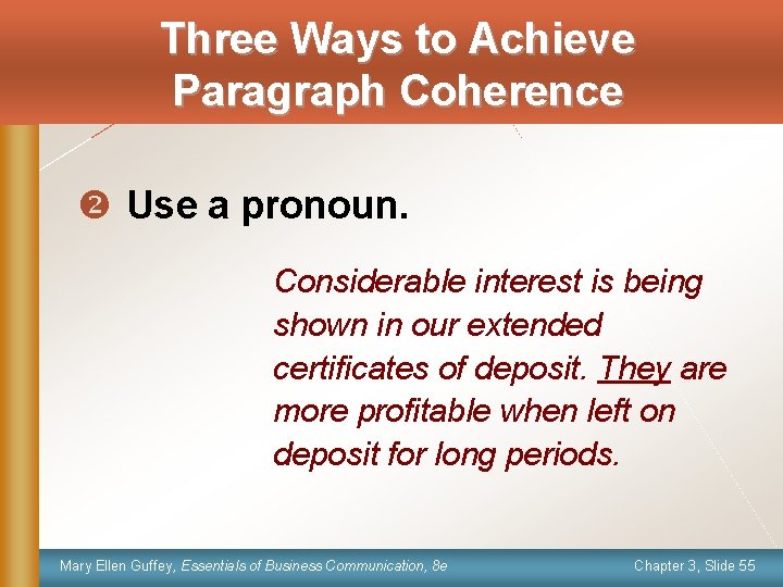 Three Ways to Achieve Paragraph Coherence v Use a pronoun. Considerable interest is being