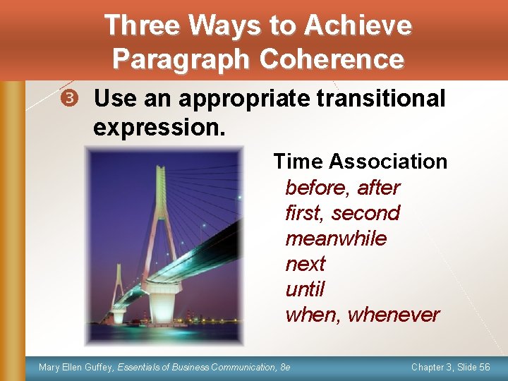 Three Ways to Achieve Paragraph Coherence w Use an appropriate transitional expression. Time Association