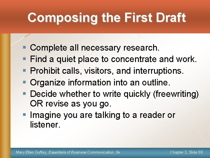 Composing the First Draft § § § Complete all necessary research. Find a quiet