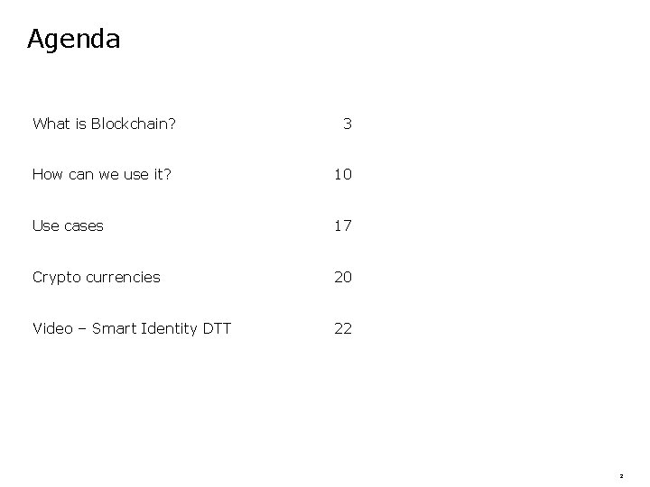 Agenda What is Blockchain? 3 How can we use it? 10 Use cases 17