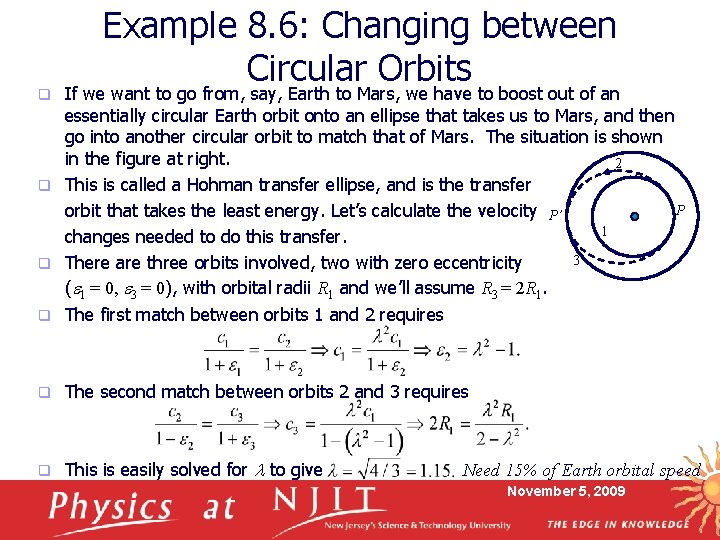 Example 8. 6: Changing between Circular Orbits If we want to go from, say,