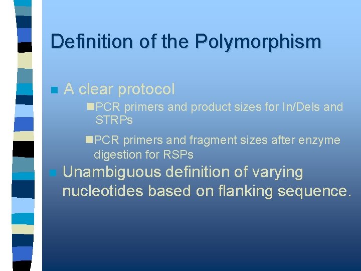 Definition of the Polymorphism n A clear protocol n. PCR primers and product sizes