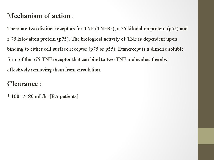 Mechanism of action : There are two distinct receptors for TNF (TNFRs), a 55