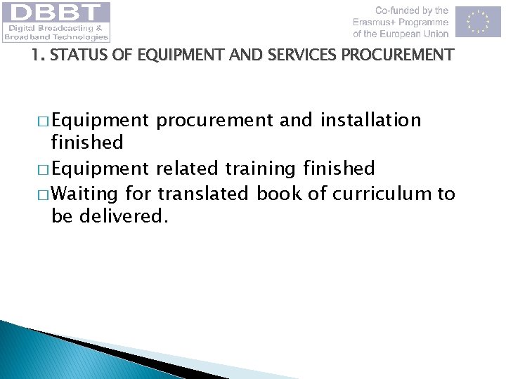 1. STATUS OF EQUIPMENT AND SERVICES PROCUREMENT � Equipment procurement and installation finished �