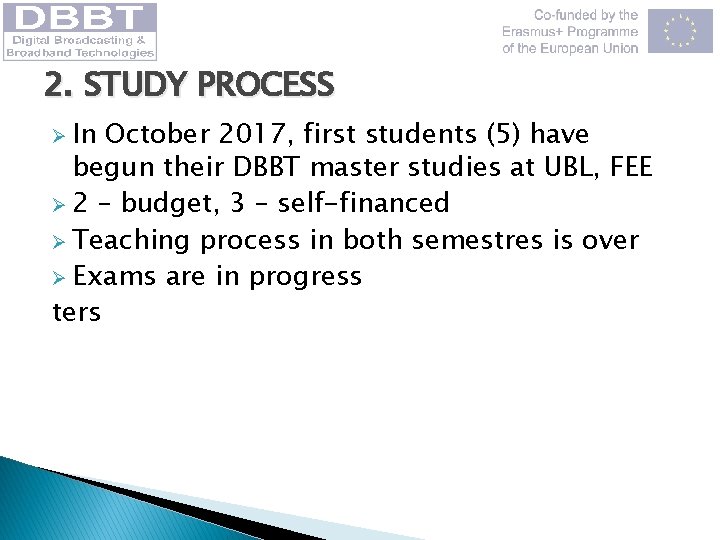 2. STUDY PROCESS Ø In October 2017, first students (5) have begun their DBBT