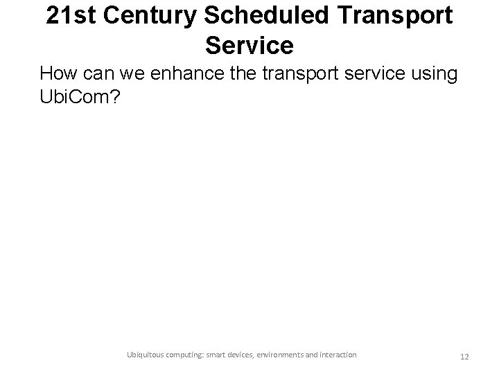 21 st Century Scheduled Transport Service How can we enhance the transport service using