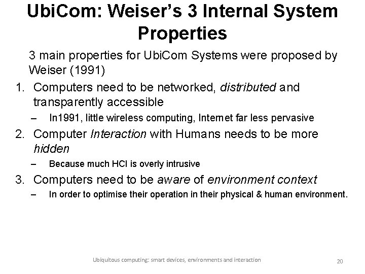 Ubi. Com: Weiser’s 3 Internal System Properties 3 main properties for Ubi. Com Systems