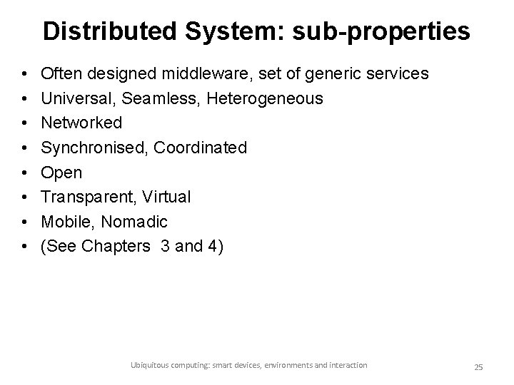 Distributed System: sub-properties • • Often designed middleware, set of generic services Universal, Seamless,