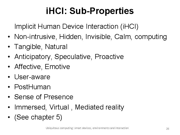 i. HCI: Sub-Properties • • • Implicit Human Device Interaction (i. HCI) Non-intrusive, Hidden,