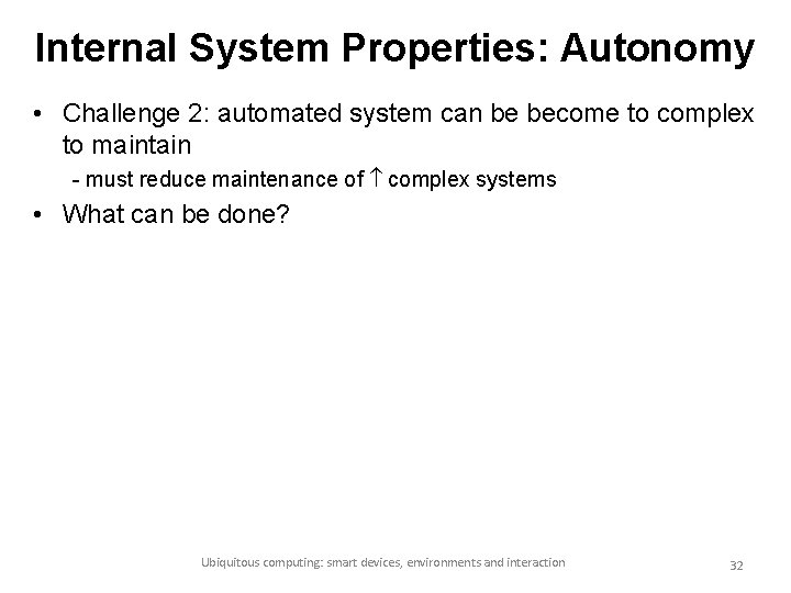 Internal System Properties: Autonomy • Challenge 2: automated system can be become to complex