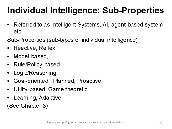 Individual Intelligence: Sub-Properties • Referred to as Intelligent Systems, AI, agent-based system etc. Sub-Properties