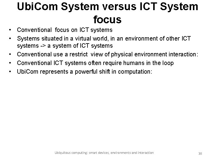 Ubi. Com System versus ICT System focus • Conventional focus on ICT systems •