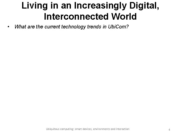 Living in an Increasingly Digital, Interconnected World • What are the current technology trends