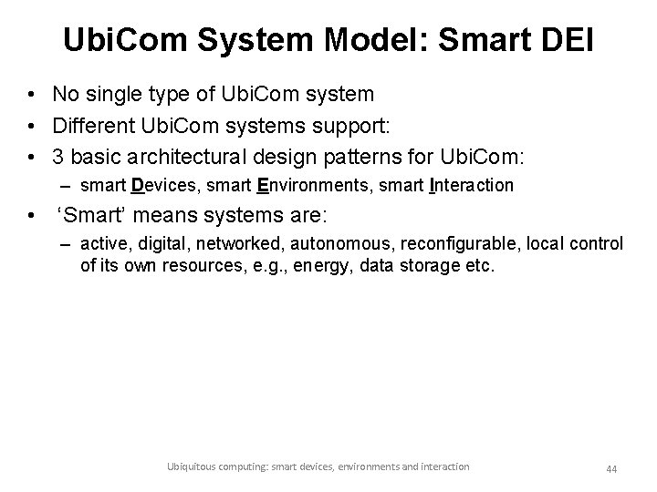 Ubi. Com System Model: Smart DEI • No single type of Ubi. Com system