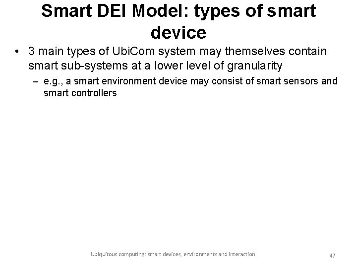 Smart DEI Model: types of smart device • 3 main types of Ubi. Com