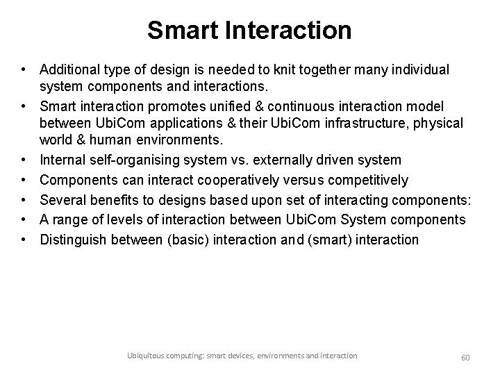 Smart Interaction • Additional type of design is needed to knit together many individual