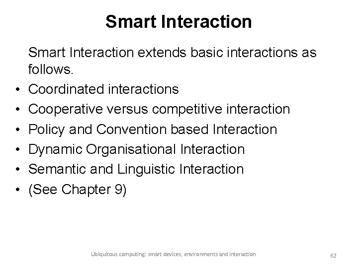 Smart Interaction • • • Smart Interaction extends basic interactions as follows. Coordinated interactions