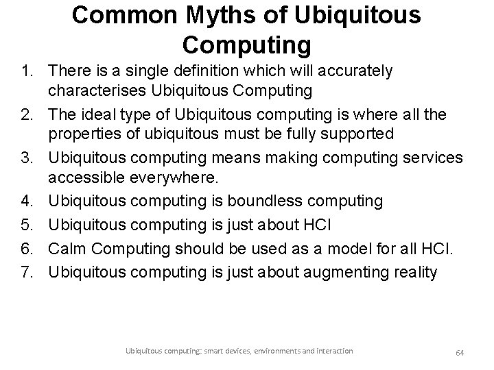 Common Myths of Ubiquitous Computing 1. There is a single definition which will accurately