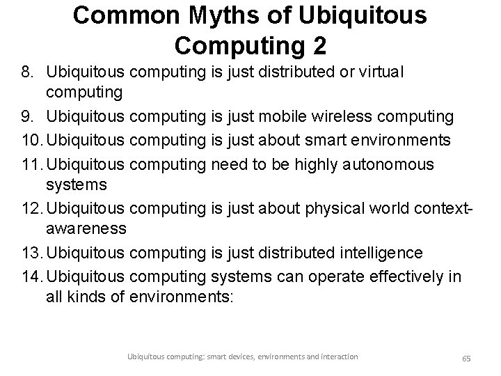 Common Myths of Ubiquitous Computing 2 8. Ubiquitous computing is just distributed or virtual