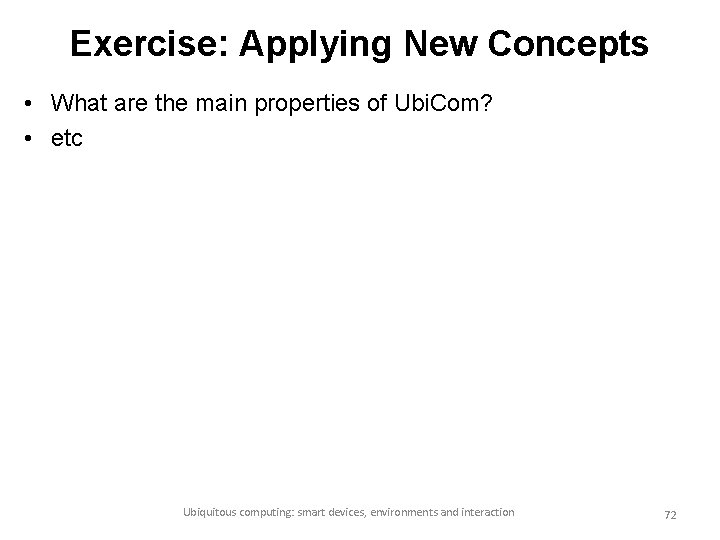 Exercise: Applying New Concepts • What are the main properties of Ubi. Com? •