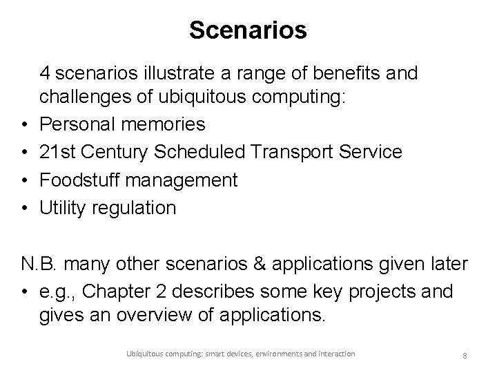 Scenarios • • 4 scenarios illustrate a range of benefits and challenges of ubiquitous