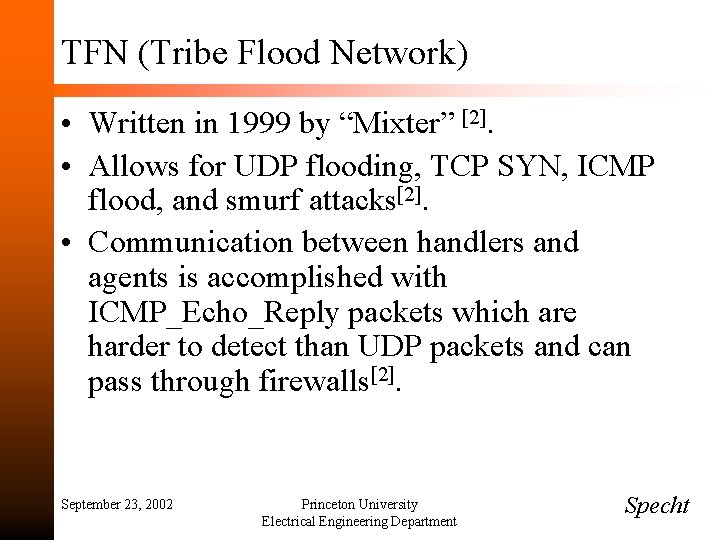 TFN (Tribe Flood Network) • Written in 1999 by “Mixter” [2]. • Allows for
