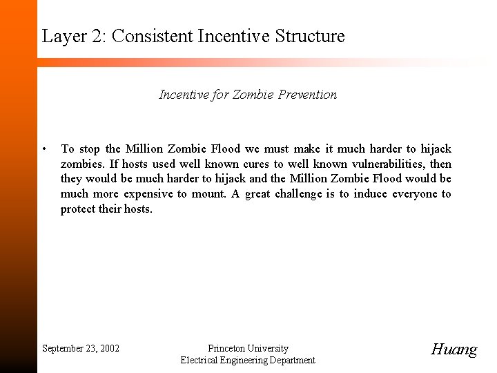 Layer 2: Consistent Incentive Structure Incentive for Zombie Prevention • To stop the Million