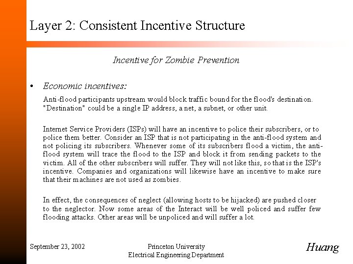 Layer 2: Consistent Incentive Structure Incentive for Zombie Prevention • Economic incentives: Anti-flood participants