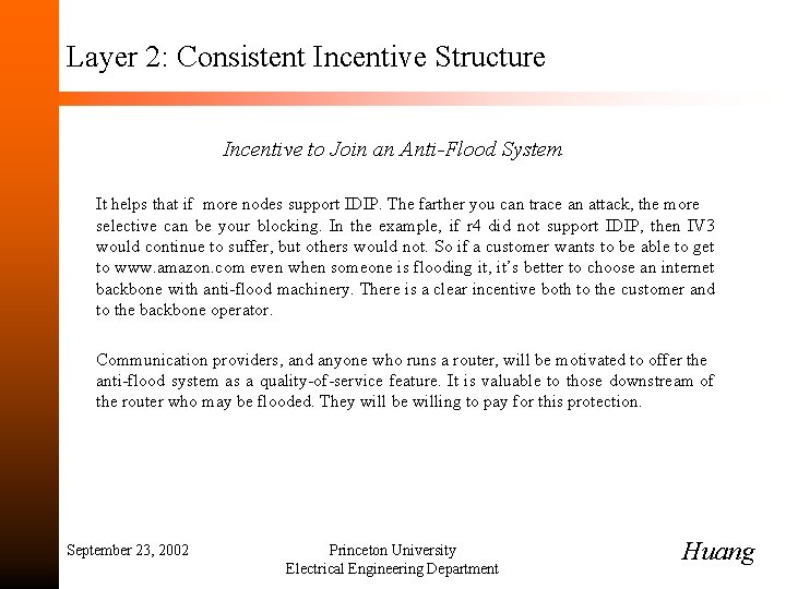 Layer 2: Consistent Incentive Structure Incentive to Join an Anti-Flood System It helps that