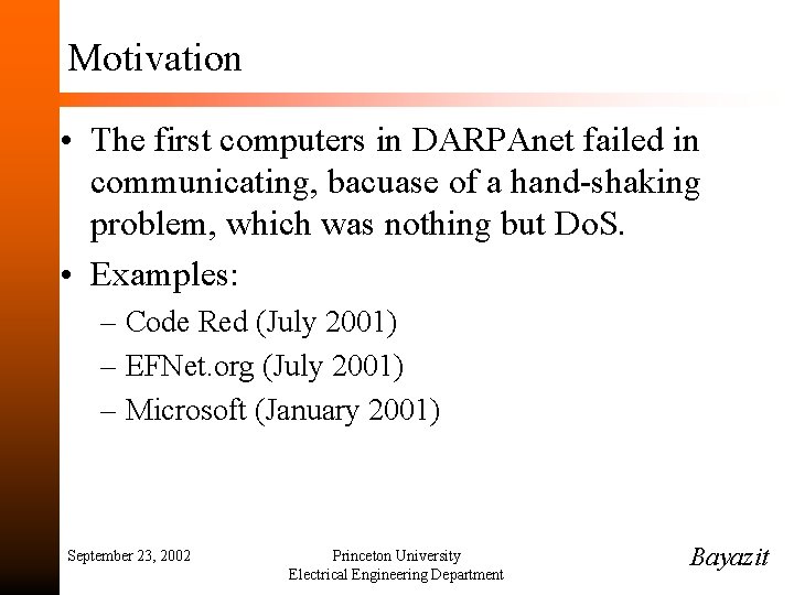 Motivation • The first computers in DARPAnet failed in communicating, bacuase of a hand-shaking