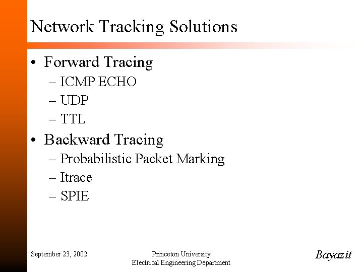 Network Tracking Solutions • Forward Tracing – ICMP ECHO – UDP – TTL •