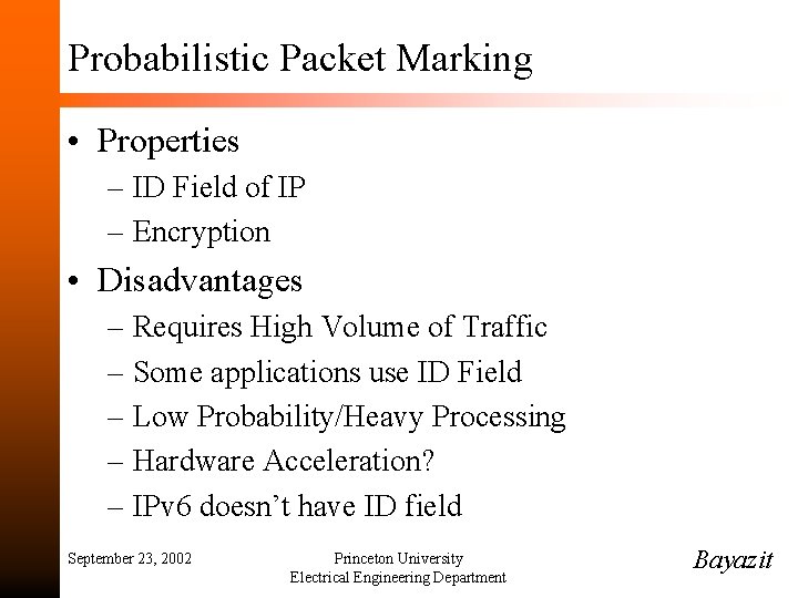 Probabilistic Packet Marking • Properties – ID Field of IP – Encryption • Disadvantages