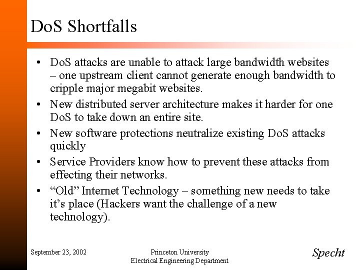 Do. S Shortfalls • Do. S attacks are unable to attack large bandwidth websites