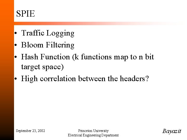 SPIE • Traffic Logging • Bloom Filtering • Hash Function (k functions map to