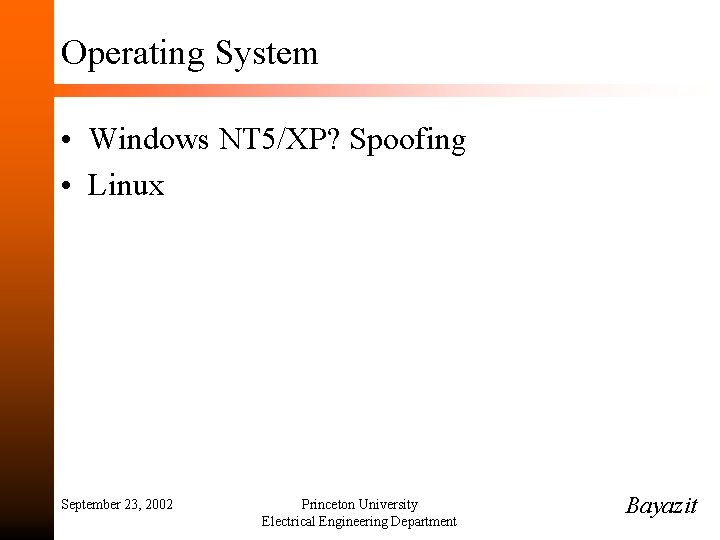 Operating System • Windows NT 5/XP? Spoofing • Linux September 23, 2002 Princeton University