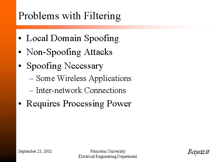 Problems with Filtering • Local Domain Spoofing • Non-Spoofing Attacks • Spoofing Necessary –