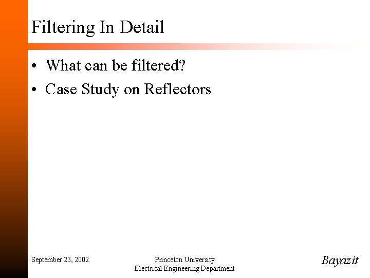 Filtering In Detail • What can be filtered? • Case Study on Reflectors September