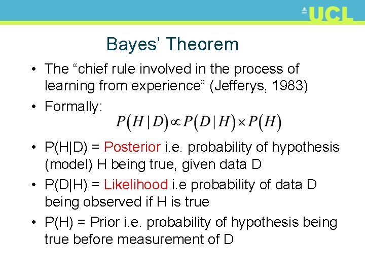 Bayes’ Theorem • The “chief rule involved in the process of learning from experience”